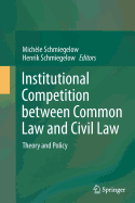 Institutional Competition Between Common Law and Civil Law: Theory and Policy