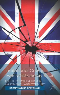 Institutional Crisis in 21st Century Britain - Richards, David, and Smith, M. (Editor), and Hay, C. (Editor)