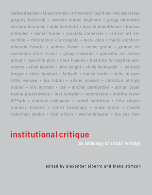 Institutional Critique: An Anthology of Artists' Writings - Alberro, Alexander (Introduction by), and Stimson, Blake (Introduction by), and Borowski, Wieslaw (Contributions by)