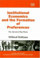 Institutional Economics and the Formation of Preferences: The Advent of Pop Music: The Advent of Pop Music