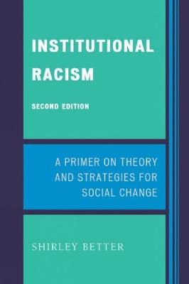 Institutional Racism: A Primer on Theory and Strategies for Social Change - Better, Shirley