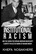 Institutional racism and the search for African American masculinity and identity in selected works of Richard Wright