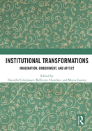 Institutional Transformations: Imagination, Embodiment, and Affect