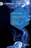 Institutionality: Studies of Discursive and Material (Re-)ordering