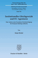 Institutionelles Gleichgewicht Und Eu-Agenturen: Eine Analyse Unter Besonderer Berucksichtigung Der European Banking Authority