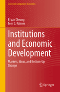 Institutions and Economic Development: Markets, Ideas, and Bottom-Up Change