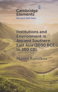 Institutions and Environment in Ancient Southern East Asia (3000 BCE to 300 CE)