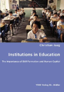 Institutions in Education- The Importance of Skill Formation and Human Capital - Jaag, Christian