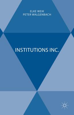 Institutions Inc. - Weik, Elke (Editor)