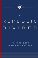 Institutions of American Democracy: A Republic Divided - Annenberg Democracy Project