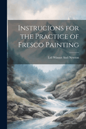 Instrucions for the Practice of Fresco Painting