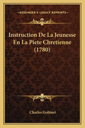 Instruction De La Jeunesse En La Piete Chretienne (1780)