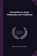 Instruction in Army Telegraphy and Telephony: 1