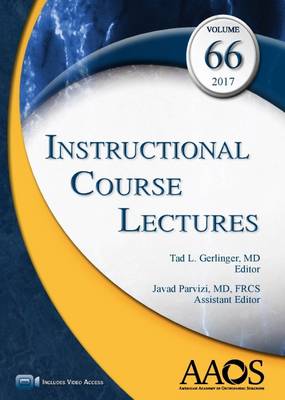 Instructional Course Lectures, Volume 66, 2017 - Gerlinger, Tad L. (Editor), and Parvizi, Javad (Editor)