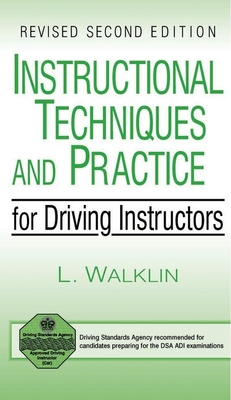 Instructional Techniques and Practice for Driving Instructors Revised - Walklin, Les