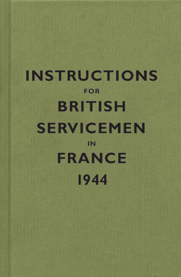 Instructions for British Servicemen in France, 1944 - Bodleian Library (Editor)