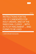 Instructions for the Use of Candidates for Holy Orders, and of the Parochial Clergy