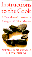 Instructions to the Cook: Zen Lessons for Living a Life That Matters