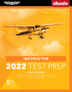 Instructor Test Prep 2022: Study & Prepare: Pass Your Test and Know What Is Essential to Become a Safe, Competent Pilot from the Most Trusted Source in Aviation Training