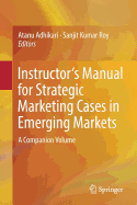 Instructor's Manual for Strategic Marketing Cases in Emerging Markets: A Companion Volume