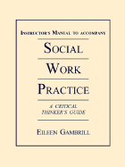 Instructor's Manual to Accompany Social Work Practice: A Critical Thinker's Guide