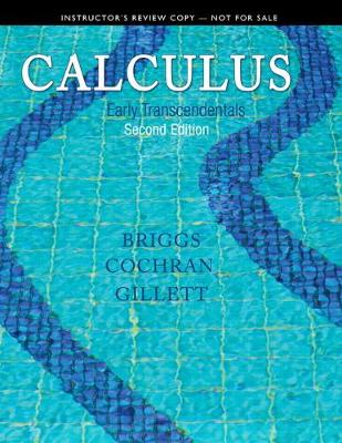 Instructor's Review Copy for Calculus: Early Transcendentals - Briggs, William L., and Cochran, Lyle, and Gillett, Bernard