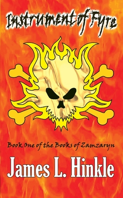 Instrument of Fyre: Book One of the Books of Zamzaryn - Hinkle, James