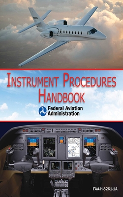 Instrument Procedures Handbook (Faa-H-8261-1a) - Federal Aviation Administration (FAA)