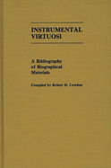 Instrumental Virtuosi: A Bibliography of Biographical Materials