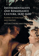 Instrumentalists and Renaissance Culture, 1420-1600: Players of Function and Fantasy