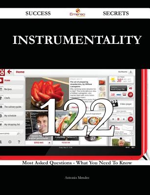 Instrumentality 122 Success Secrets - 122 Most Asked Questions on Instrumentality - What You Need to Know - Mendez, Antonio