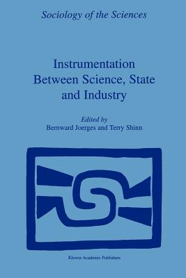 Instrumentation Between Science, State and Industry - Joerges, B (Editor), and Shinn, T (Editor)