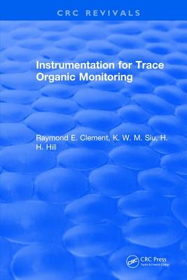 Instrumentation for Trace Organic Monitoring - Clement, Raymond E.