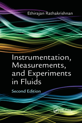 Instrumentation, Measurements, and Experiments in Fluids, Second Edition - Rathakrishnan, Ethirajan