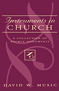 Instruments in Church: A Collection of Source Documents