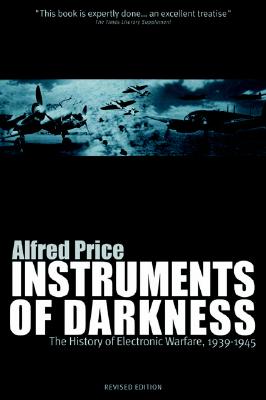 Instruments of Darkness: The History of Electronic Warfare, 1939-1945 - Price, Alfred, Dr.