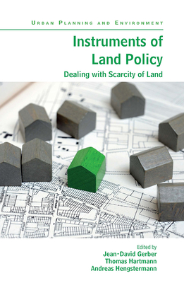 Instruments of Land Policy: Dealing with Scarcity of Land - Gerber, Jean-David (Editor), and Hartmann, Thomas (Editor), and Hengstermann, Andreas (Editor)