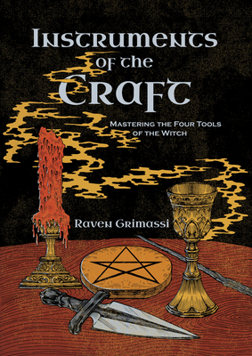 Instruments of the Craft: Mastering the Four Tools of the Witch - Grimassi, Raven