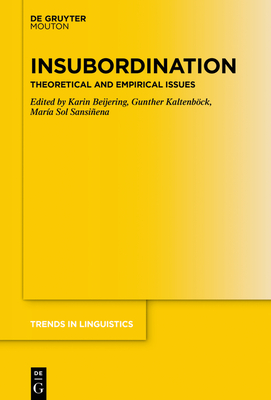 Insubordination: Theoretical and Empirical Issues - Beijering, Karin (Editor), and Kaltenbck, Gunther (Editor), and Sansiena, Mara Sol (Editor)