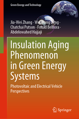 Insulation Aging Phenomenon in Green Energy Systems: Photovoltaic and Electrical Vehicle Perspectives - Zhang, Jia-Wei, and Deng, Wei-Hang, and Putson, Chatchai