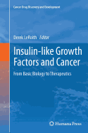 Insulin-like Growth Factors and Cancer: From Basic Biology to Therapeutics - LeRoith, Derek (Editor)