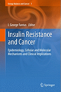 Insulin Resistance and Cancer: Epidemiology, Cellular and Molecular Mechanisms and Clinical Implications