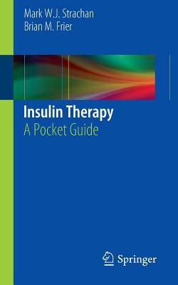 Insulin Therapy: A Pocket Guide - Strachan, Mark W J, MD, Frcpe, and Frier, Brian M