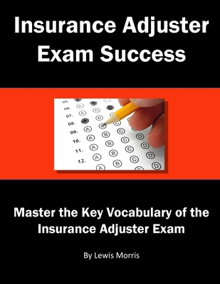 Insurance Adjuster Exam Success - Morris, Lewis, Sir