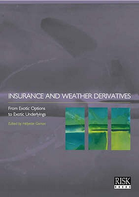 Insurance and Weather Derivatives - Geman, Helyette