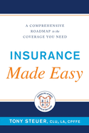 Insurance Made Easy: A Comprehensive Roadmap to the Coverage You Need