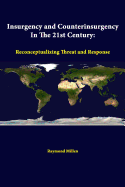 Insurgency and Counterinsurgency in the 21st Century: Reconceptualizing Threat and Response