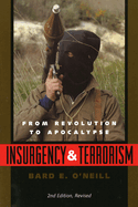 Insurgency and Terrorism: From Revolution to Apocalypse, Second Edition, Revised