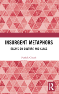 Insurgent Metaphors: Essays on Culture and Class