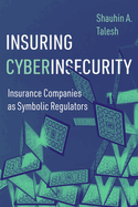 Insuring Cyberinsecurity: Insurance Companies as Symbolic Regulators